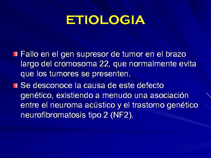 ETIOLOGIA Fallo en el gen supresor de tumor en el brazo largo del cromosoma