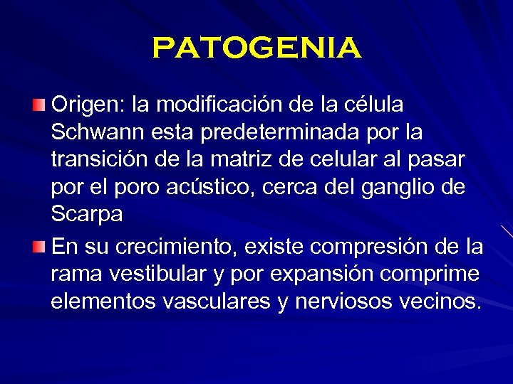 PATOGENIA Origen: la modificación de la célula Schwann esta predeterminada por la transición de