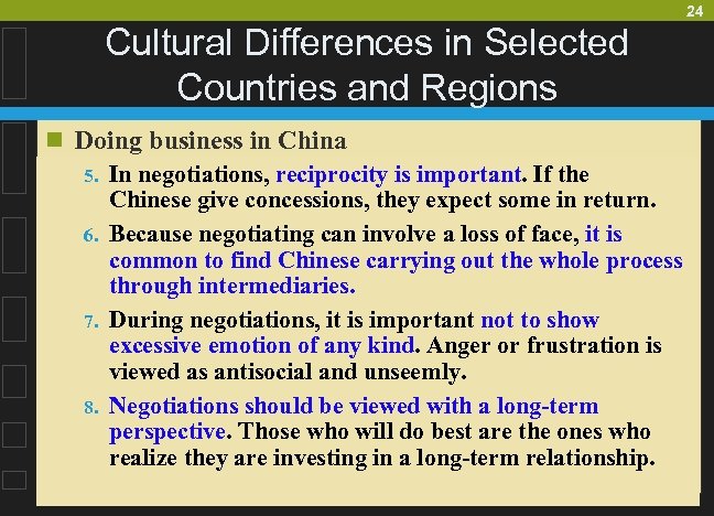 24 Cultural Differences in Selected Countries and Regions n Doing business in China 5.