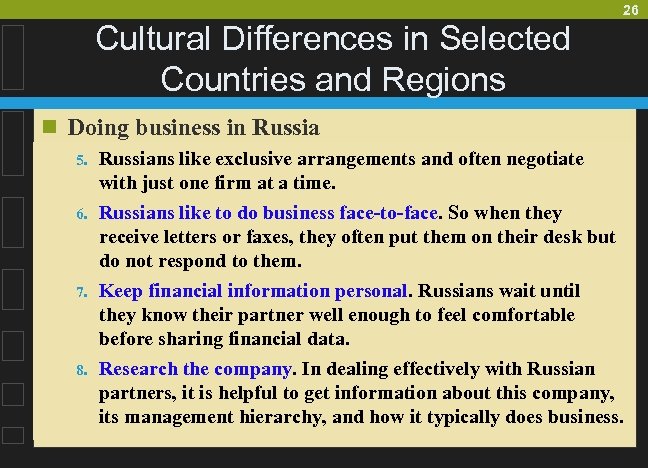 26 Cultural Differences in Selected Countries and Regions n Doing business in Russia 5.
