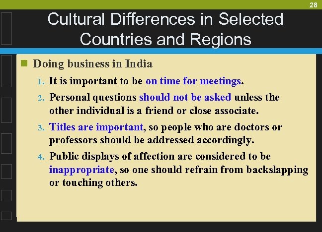 28 Cultural Differences in Selected Countries and Regions n Doing business in India 1.