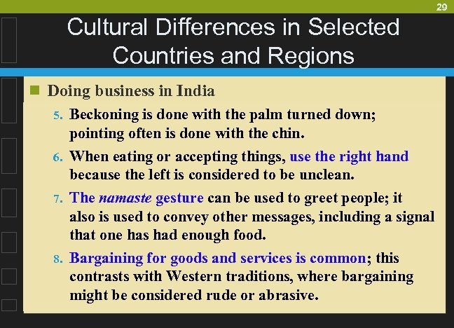 29 Cultural Differences in Selected Countries and Regions n Doing business in India 5.