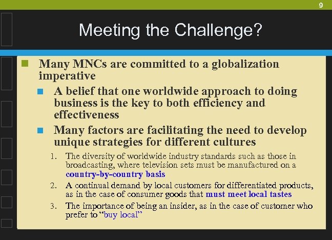 9 Meeting the Challenge? n Many MNCs are committed to a globalization imperative n