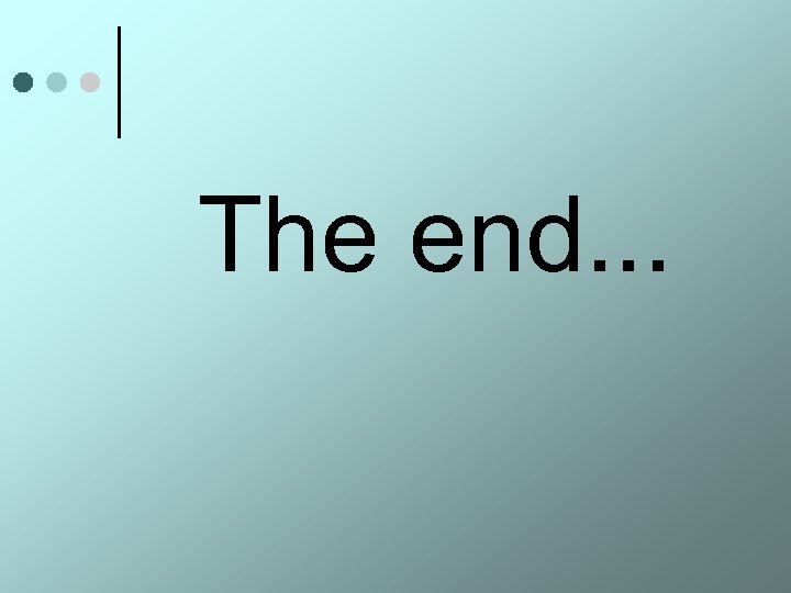 The end. . . 