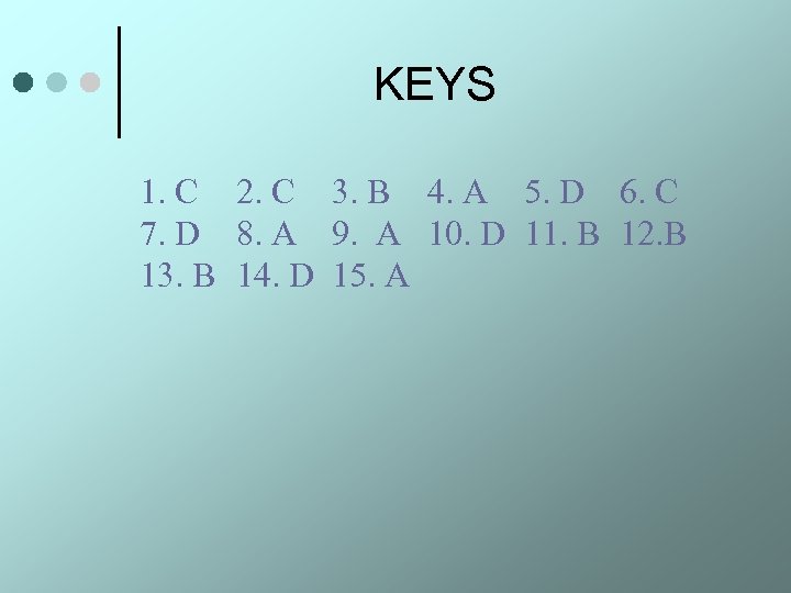 KEYS 1. С 2. С 3. В 4. A 5. D 6. C 7.