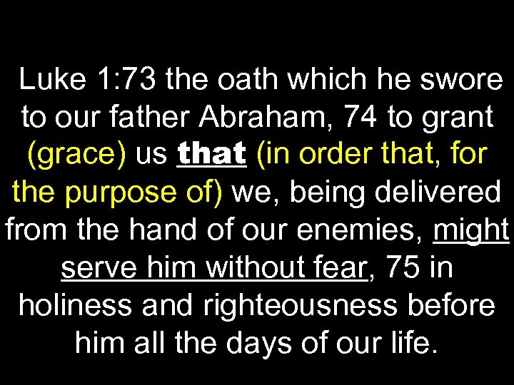 Luke 1: 73 the oath which he swore to our father Abraham, 74 to
