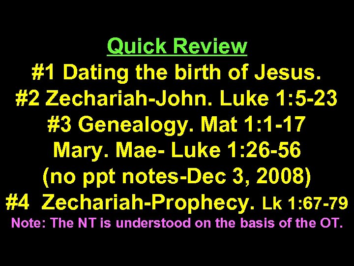 Quick Review #1 Dating the birth of Jesus. #2 Zechariah-John. Luke 1: 5 -23