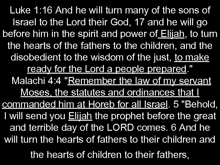 Luke 1: 16 And he will turn many of the sons of Israel to
