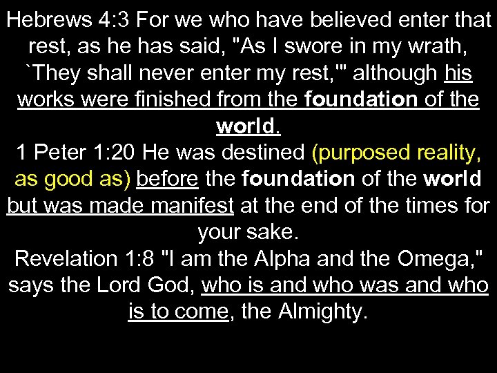 Hebrews 4: 3 For we who have believed enter that rest, as he has