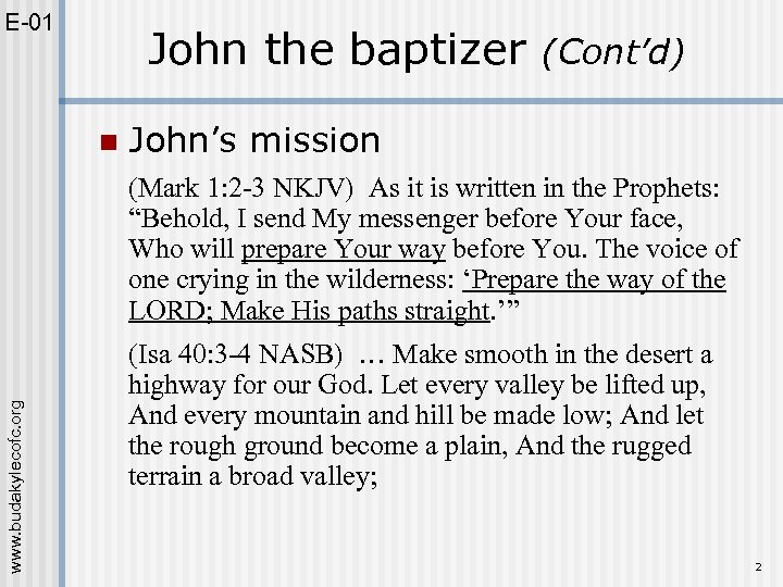 E-01 John the baptizer n (Cont’d) John’s mission www. budakylecofc. org (Mark 1: 2