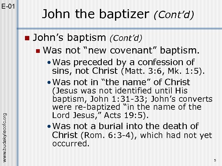 E-01 John the baptizer n (Cont’d) John’s baptism (Cont’d) n Was not “new covenant”