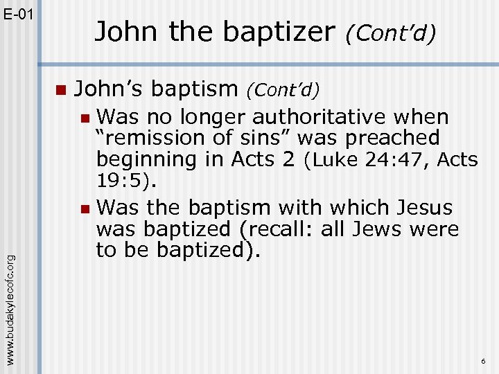 E-01 John the baptizer n (Cont’d) John’s baptism (Cont’d) www. budakylecofc. org n Was
