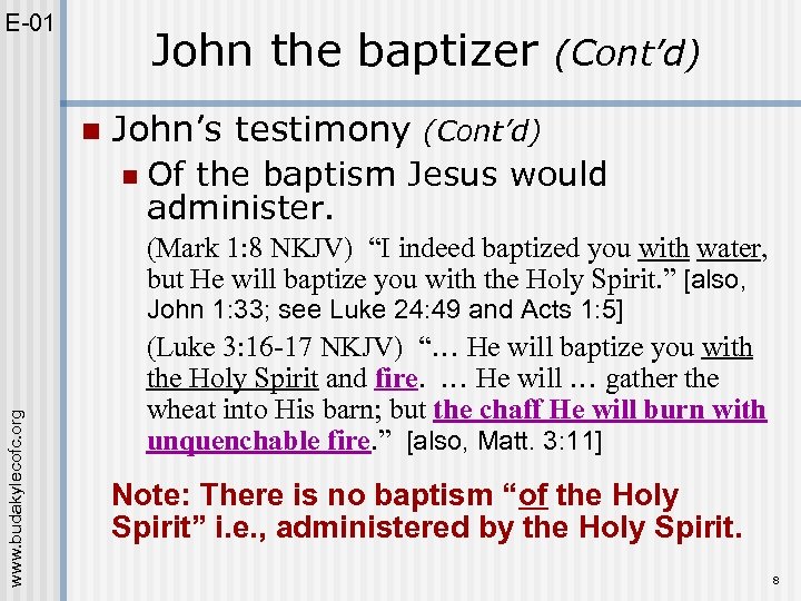 E-01 John the baptizer n (Cont’d) John’s testimony (Cont’d) n Of the baptism Jesus