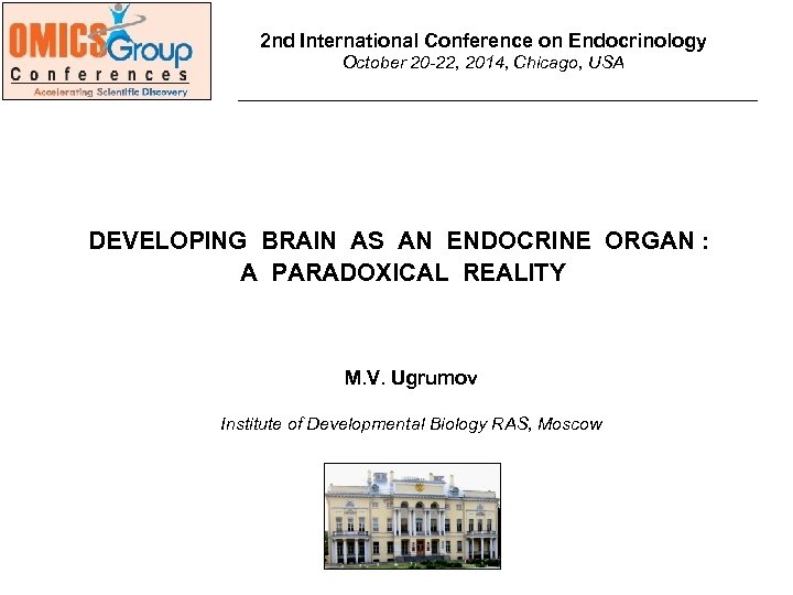 2 nd International Conference on Endocrinology October 20 -22, 2014, Chicago, USA DEVELOPING BRAIN