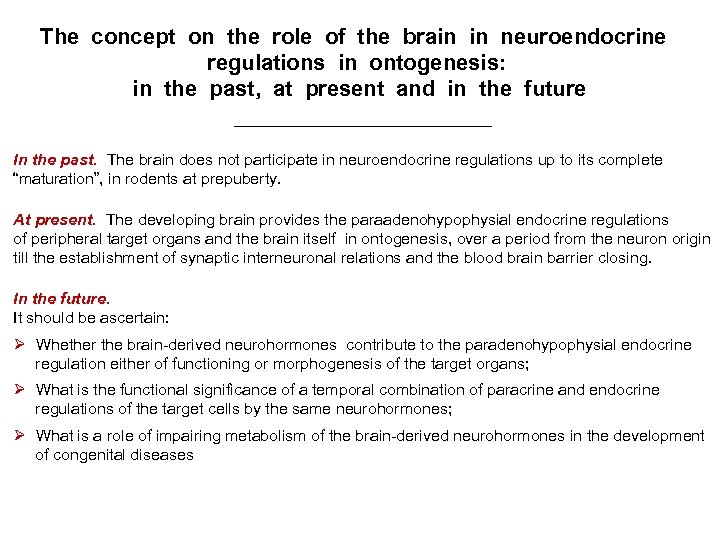 The concept on the role of the brain in neuroendocrine regulations in ontogenesis: in