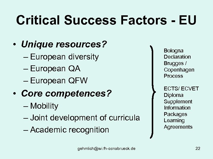 Critical Success Factors - EU • Unique resources? – European diversity – European QA