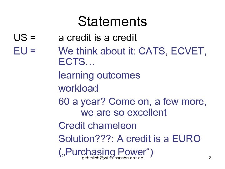 Statements US = EU = a credit is a credit We think about it: