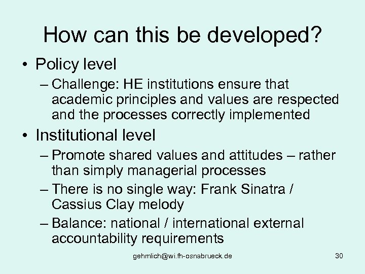 How can this be developed? • Policy level – Challenge: HE institutions ensure that