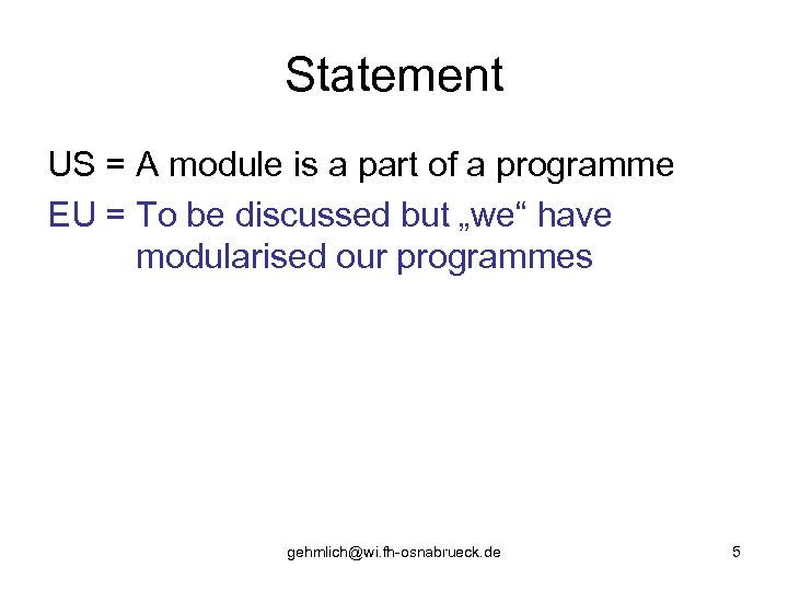 Statement US = A module is a part of a programme EU = To