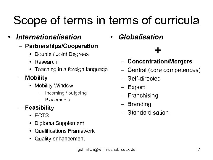 Scope of terms in terms of curricula • Internationalisation • Globalisation – Partnerships/Cooperation •