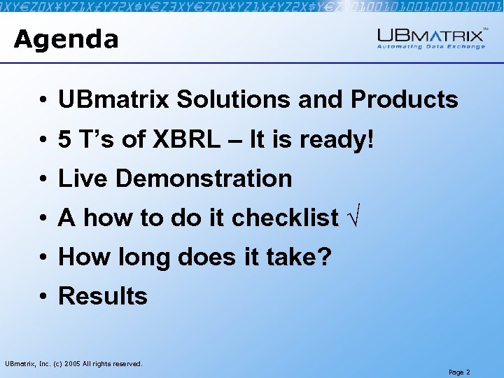 Agenda • UBmatrix Solutions and Products • 5 T’s of XBRL – It is