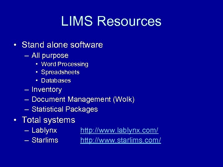 LIMS Resources • Stand alone software – All purpose • Word Processing • Spreadsheets