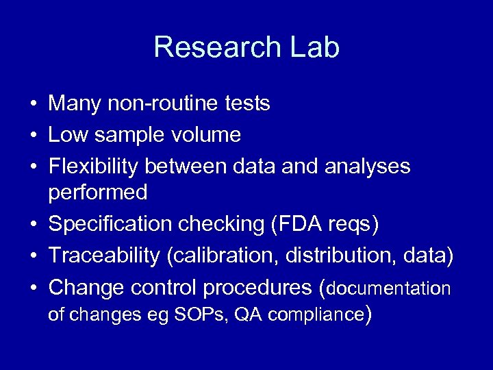 Research Lab • Many non-routine tests • Low sample volume • Flexibility between data