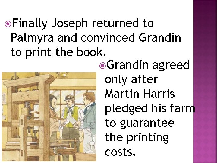  Finally Joseph returned to Palmyra and convinced Grandin to print the book. Grandin