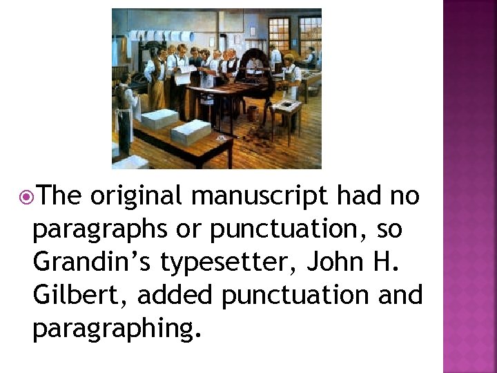  The original manuscript had no paragraphs or punctuation, so Grandin’s typesetter, John H.