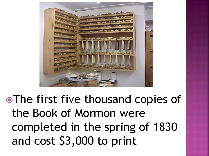  The first five thousand copies of the Book of Mormon were completed in