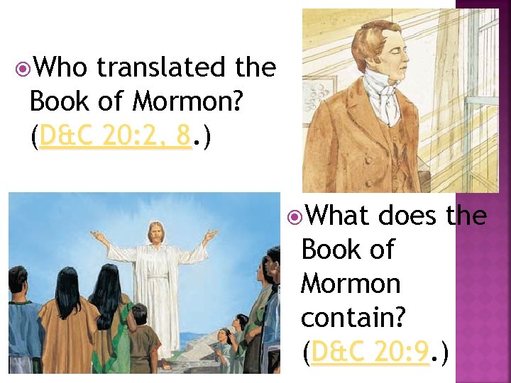  Who translated the Book of Mormon? (D&C 20: 2, 8. ) 8 What