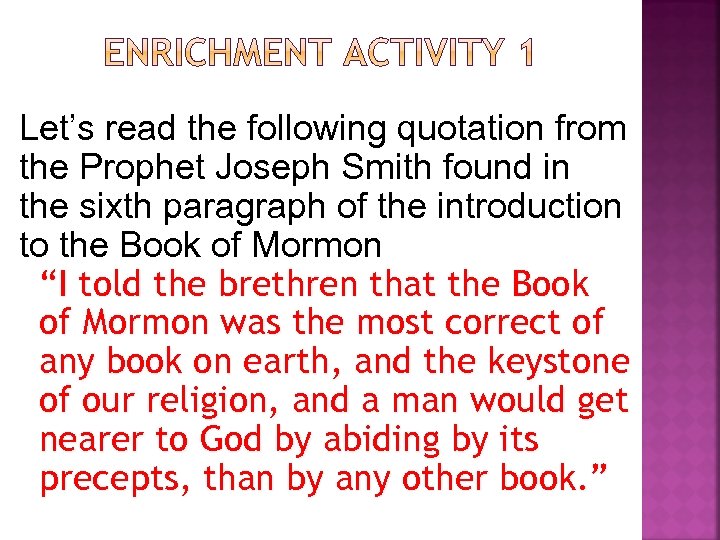 Let’s read the following quotation from the Prophet Joseph Smith found in the sixth
