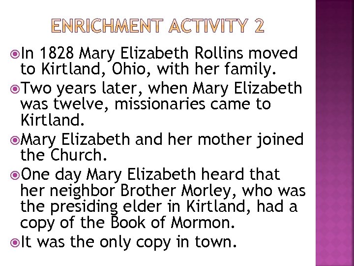  In 1828 Mary Elizabeth Rollins moved to Kirtland, Ohio, with her family. Two