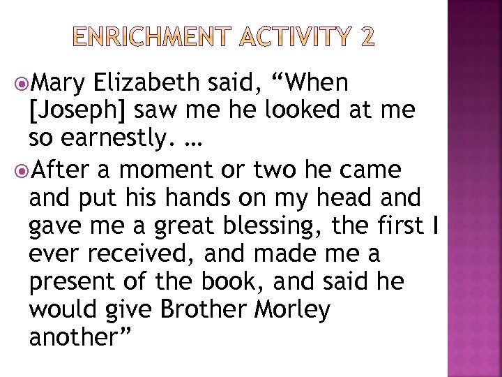  Mary Elizabeth said, “When [Joseph] saw me he looked at me so earnestly.