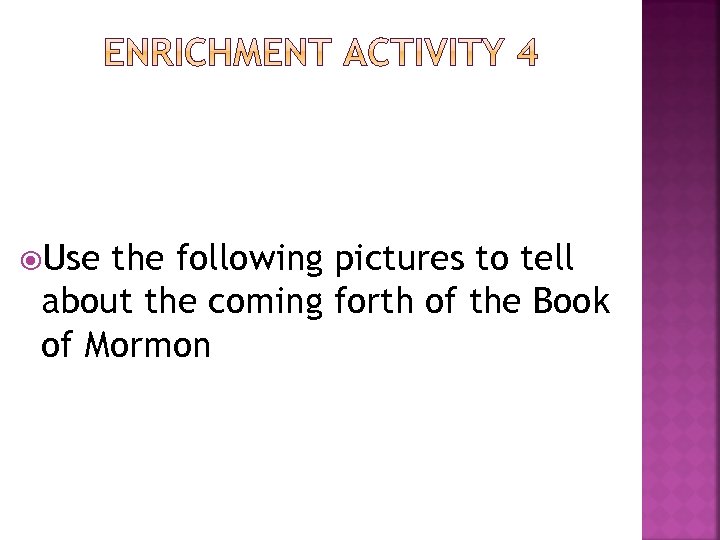  Use the following pictures to tell about the coming forth of the Book