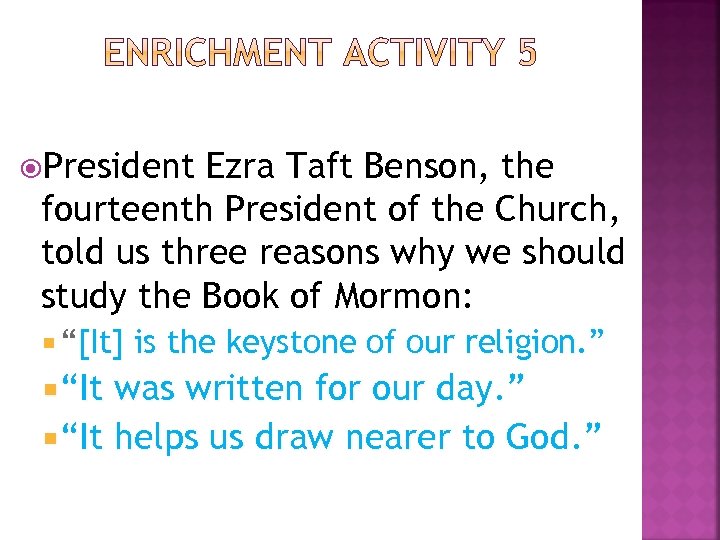  President Ezra Taft Benson, the fourteenth President of the Church, told us three