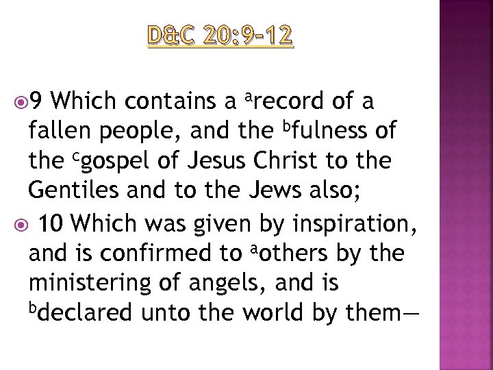 D&C 20: 9– 12 9 Which contains a arecord of a fallen people, and
