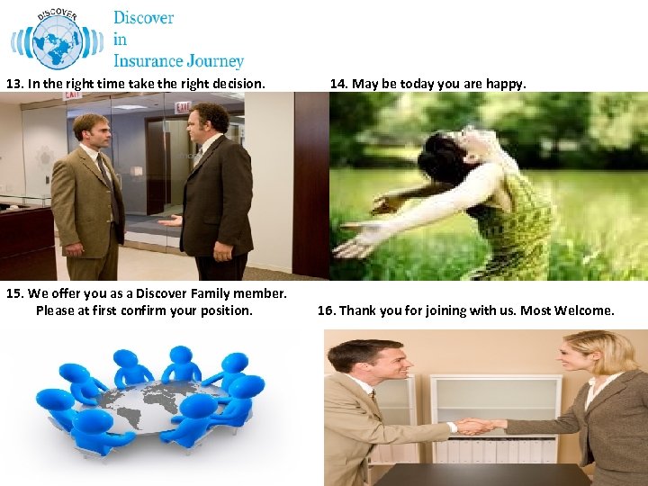 13. In the right time take the right decision. 15. We offer you as