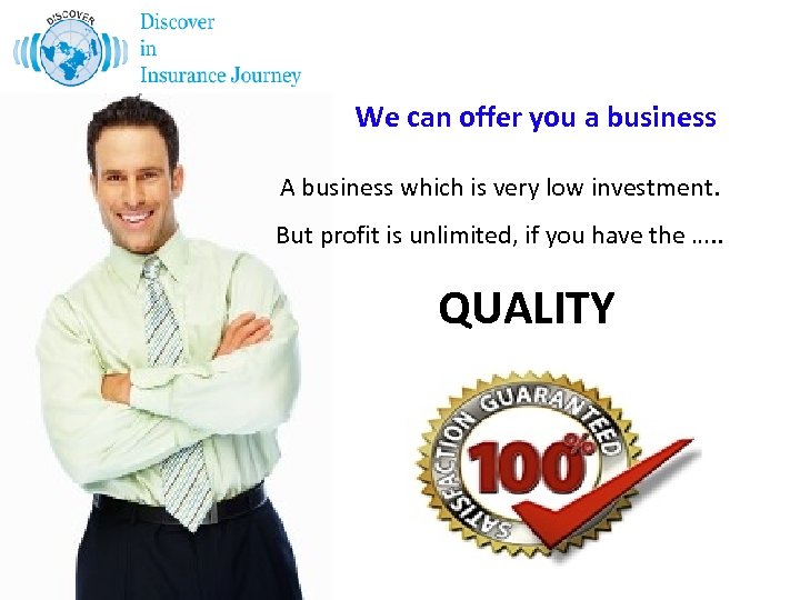 We can offer you a business A business which is very low investment. But