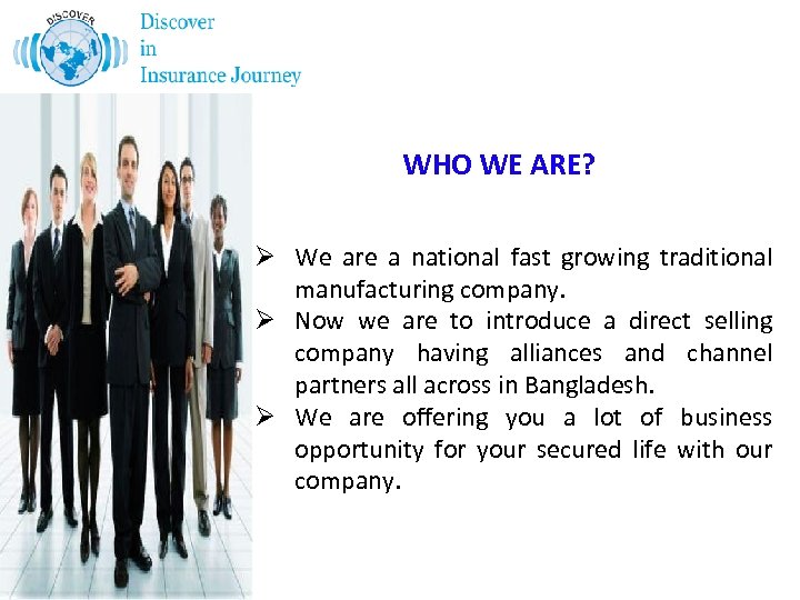 WHO WE ARE? Ø We are a national fast growing traditional manufacturing company. Ø