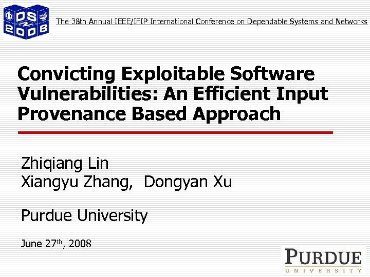 The 38 th Annual IEEE/IFIP International Conference on Dependable Systems and Networks Convicting Exploitable