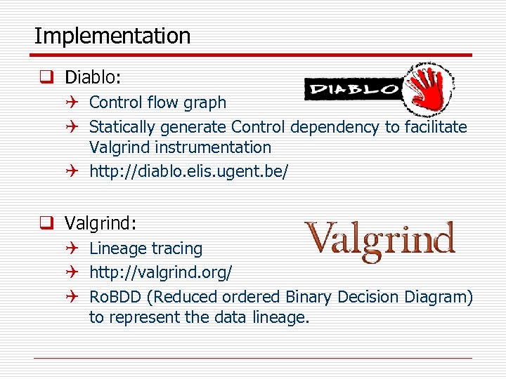 Implementation q Diablo: Q Control flow graph Q Statically generate Control dependency to facilitate