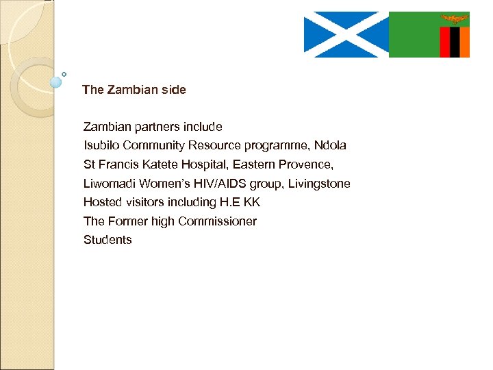 The Zambian side Zambian partners include Isubilo Community Resource programme, Ndola St Francis Katete