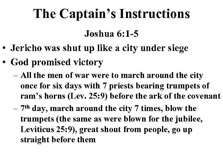 The Captain’s Instructions Joshua 6: 1 -5 • Jericho was shut up like a