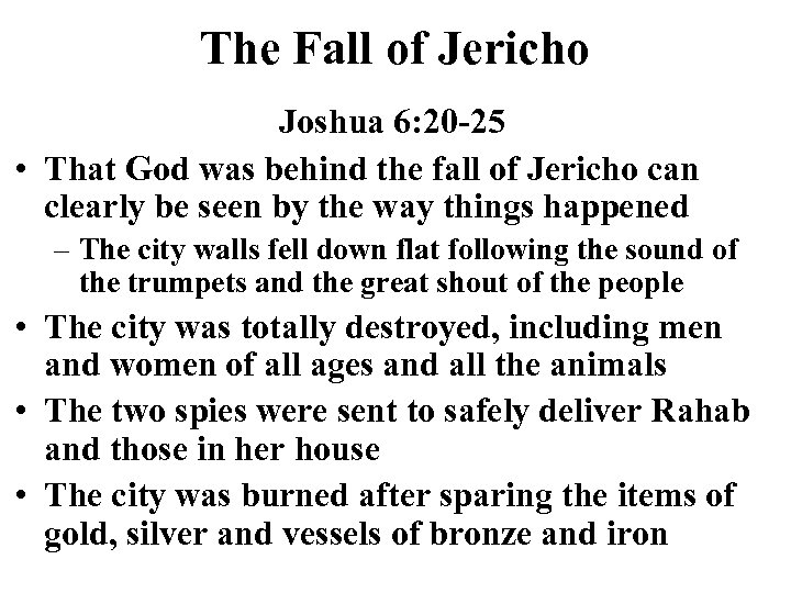 The Fall of Jericho Joshua 6: 20 -25 • That God was behind the