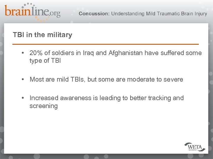 TBI in the military • 20% of soldiers in Iraq and Afghanistan have suffered