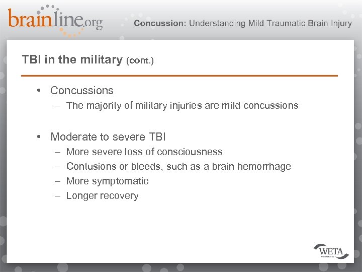 TBI in the military (cont. ) • Concussions – The majority of military injuries