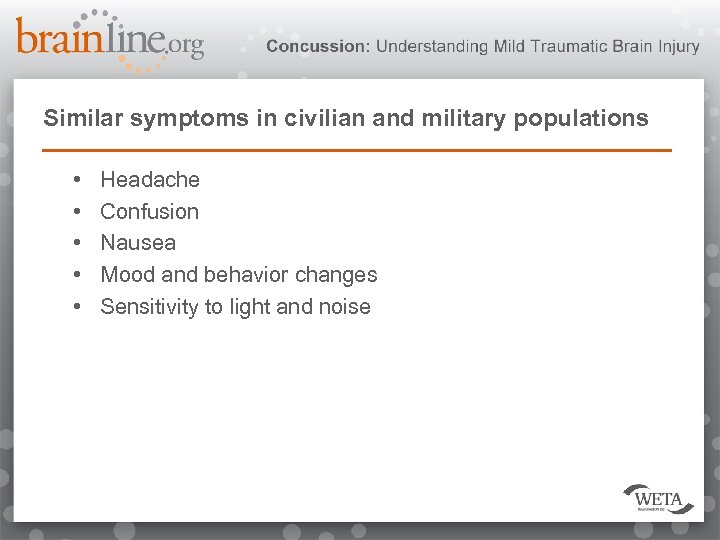 Similar symptoms in civilian and military populations • • • Headache Confusion Nausea Mood