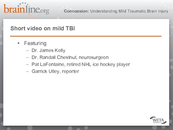 Short video on mild TBI • Featuring – – Dr. James Kelly Dr. Randall