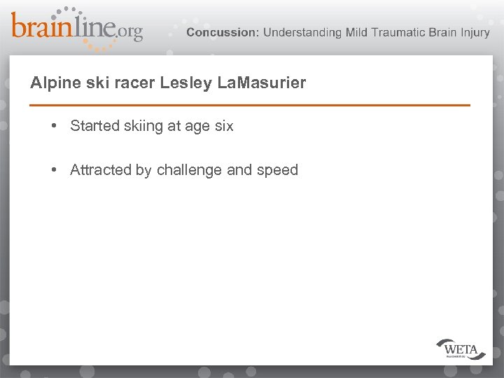 Alpine ski racer Lesley La. Masurier • Started skiing at age six • Attracted